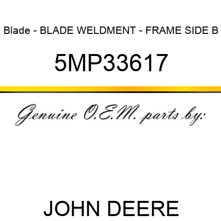 Blade - BLADE WELDMENT - FRAME SIDE B 5MP33617