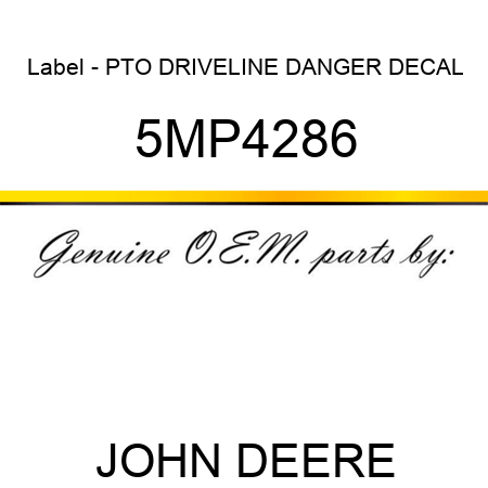 Label - PTO DRIVELINE DANGER DECAL 5MP4286