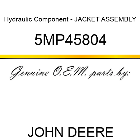 Hydraulic Component - JACKET ASSEMBLY 5MP45804