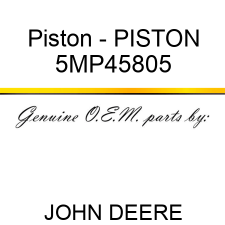 Piston - PISTON 5MP45805