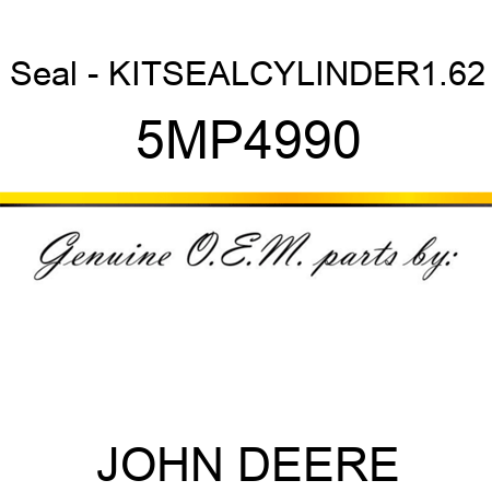 Seal - KIT,SEAL,CYLINDER,1.62 5MP4990