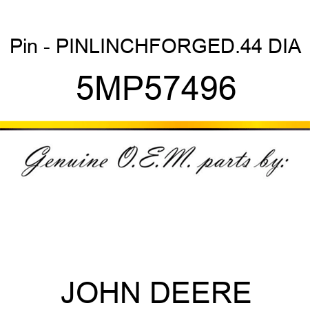 Pin - PIN,LINCH,FORGED,.44 DIA 5MP57496