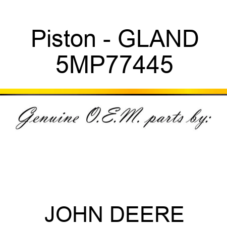 Piston - GLAND 5MP77445