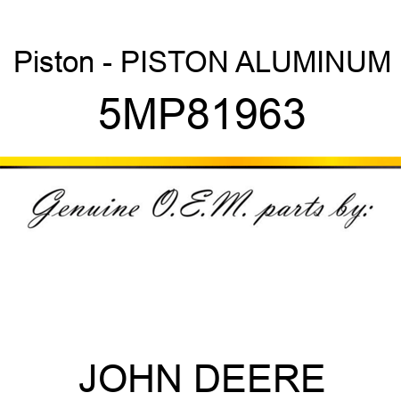 Piston - PISTON, ALUMINUM 5MP81963