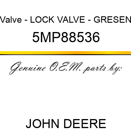 Valve - LOCK VALVE - GRESEN 5MP88536