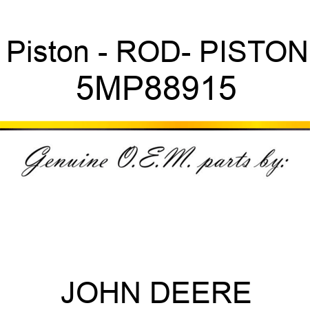 Piston - ROD- PISTON 5MP88915