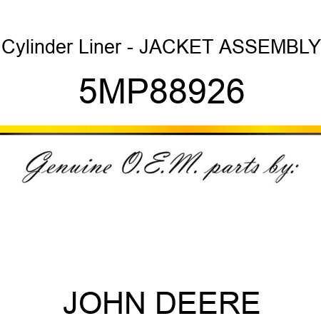 Cylinder Liner - JACKET ASSEMBLY 5MP88926