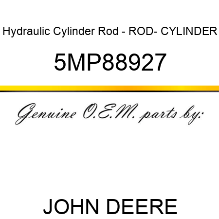 Hydraulic Cylinder Rod - ROD- CYLINDER 5MP88927