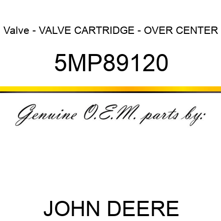 Valve - VALVE CARTRIDGE - OVER CENTER 5MP89120