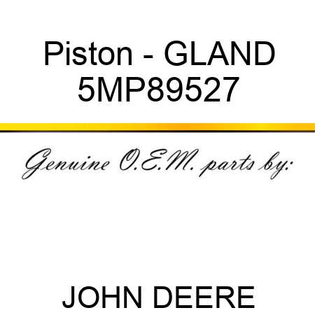 Piston - GLAND 5MP89527
