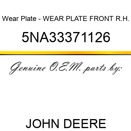 Wear Plate - WEAR PLATE, FRONT, R.H. 5NA33371126