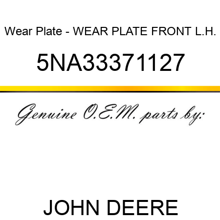 Wear Plate - WEAR PLATE, FRONT, L.H. 5NA33371127