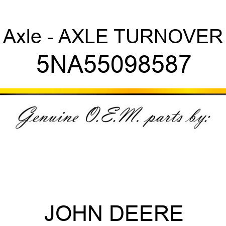 Axle - AXLE, TURNOVER 5NA55098587