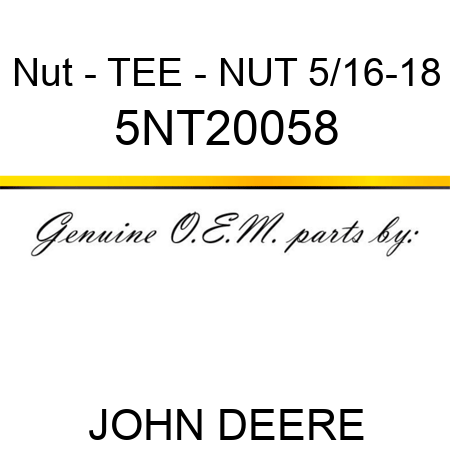 Nut - TEE - NUT 5/16-18 5NT20058