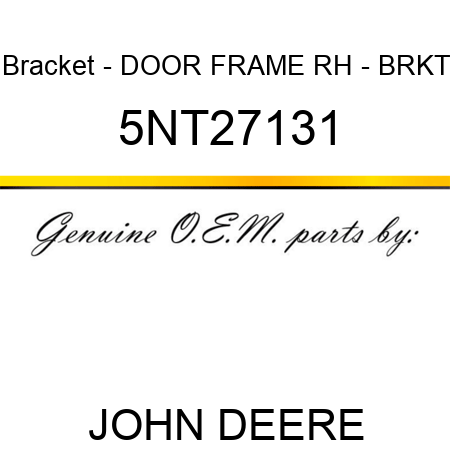 Bracket - DOOR FRAME RH - BRKT 5NT27131