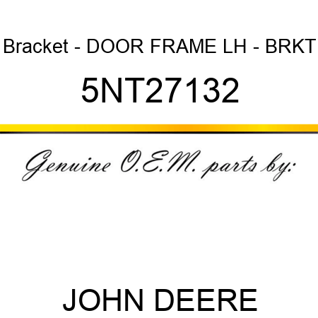 Bracket - DOOR FRAME LH - BRKT 5NT27132