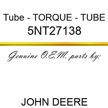 Tube - TORQUE - TUBE 5NT27138