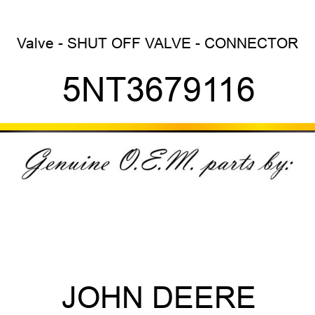 Valve - SHUT OFF VALVE - CONNECTOR 5NT3679116