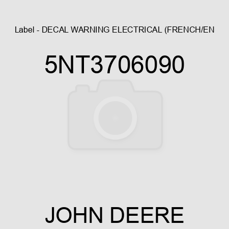 Label - DECAL WARNING ELECTRICAL (FRENCH/EN 5NT3706090