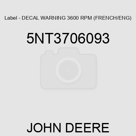 Label - DECAL WARNING 3600 RPM (FRENCH/ENG) 5NT3706093