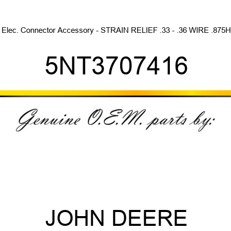 Elec. Connector Accessory - STRAIN RELIEF .33 - .36 WIRE .875H 5NT3707416