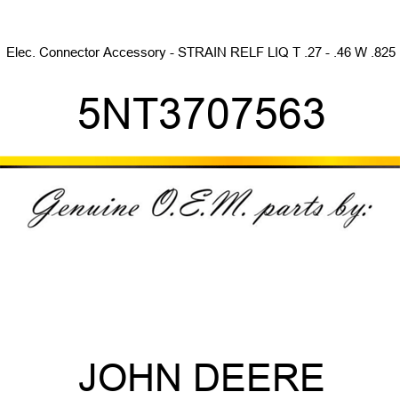 Elec. Connector Accessory - STRAIN RELF LIQ T .27 - .46 W .825 5NT3707563