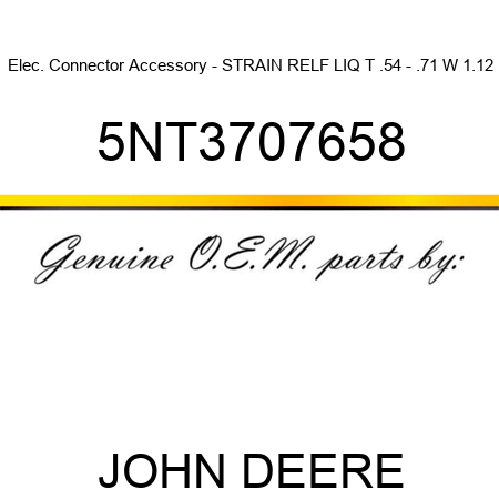 Elec. Connector Accessory - STRAIN RELF LIQ T .54 - .71 W 1.12 5NT3707658