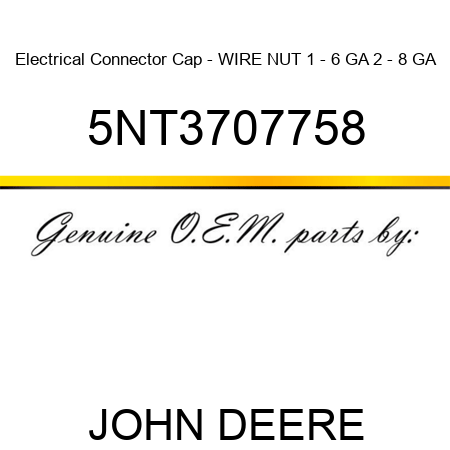 Electrical Connector Cap - WIRE NUT 1 - 6 GA 2 - 8 GA 5NT3707758