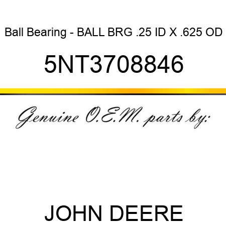 Ball Bearing - BALL BRG .25 ID X .625 OD 5NT3708846