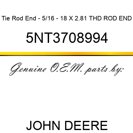 Tie Rod End - 5/16 - 18 X 2.81 THD ROD END 5NT3708994