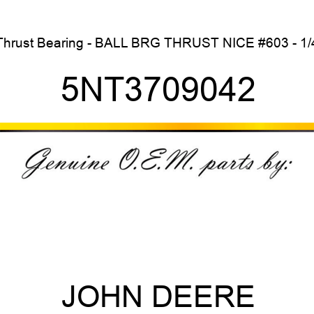 Thrust Bearing - BALL BRG THRUST NICE #603 - 1/4 5NT3709042