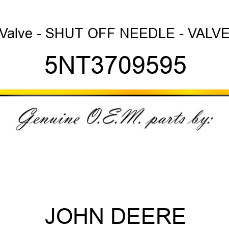 Valve - SHUT OFF NEEDLE - VALVE 5NT3709595