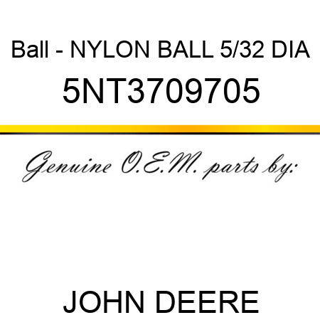 Ball - NYLON BALL 5/32 DIA 5NT3709705