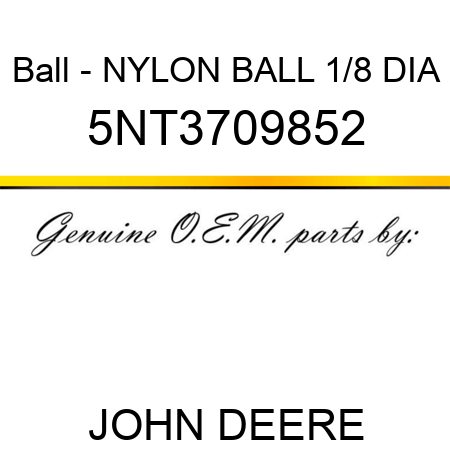 Ball - NYLON BALL 1/8 DIA 5NT3709852