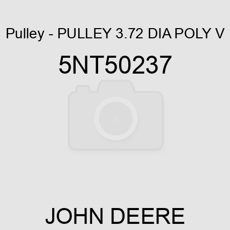 Pulley - PULLEY 3.72 DIA POLY V 5NT50237
