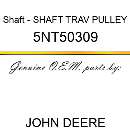 Shaft - SHAFT TRAV PULLEY 5NT50309