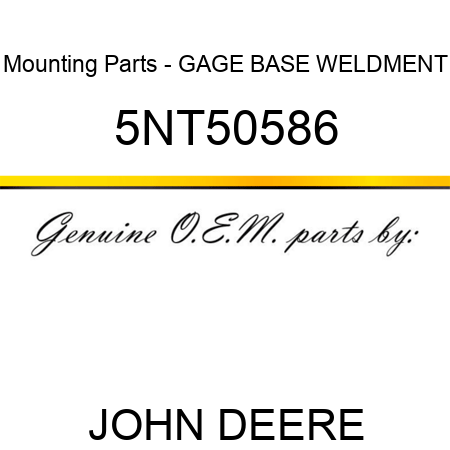 Mounting Parts - GAGE BASE WELDMENT 5NT50586