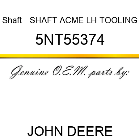 Shaft - SHAFT ACME LH TOOLING 5NT55374