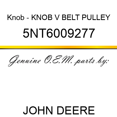 Knob - KNOB V BELT PULLEY 5NT6009277
