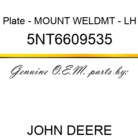 Plate - MOUNT WELDMT - LH 5NT6609535