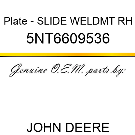 Plate - SLIDE WELDMT RH 5NT6609536