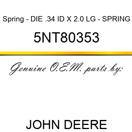 Spring - DIE .34 ID X 2.0 LG - SPRING 5NT80353