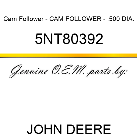 Cam Follower - CAM FOLLOWER - .500 DIA. 5NT80392