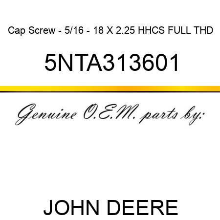 Cap Screw - 5/16 - 18 X 2.25 HHCS FULL THD 5NTA313601