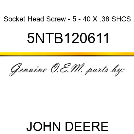 Socket Head Screw - 5 - 40 X .38 SHCS 5NTB120611