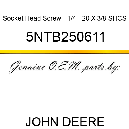 Socket Head Screw - 1/4 - 20 X 3/8 SHCS 5NTB250611