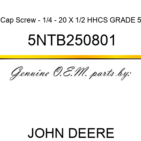 Cap Screw - 1/4 - 20 X 1/2 HHCS GRADE 5 5NTB250801