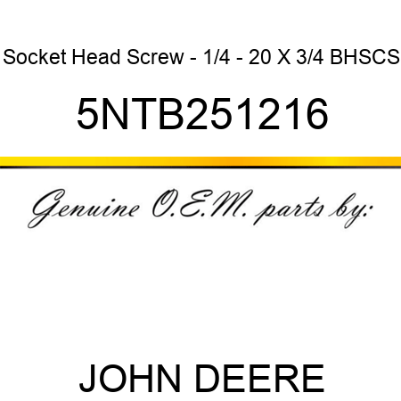 Socket Head Screw - 1/4 - 20 X 3/4 BHSCS 5NTB251216