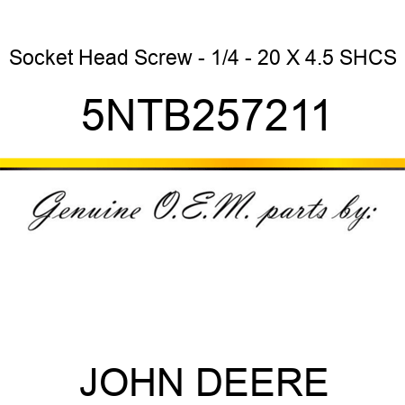 Socket Head Screw - 1/4 - 20 X 4.5 SHCS 5NTB257211