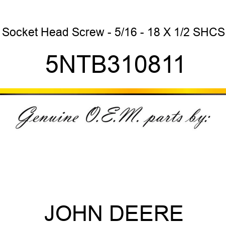 Socket Head Screw - 5/16 - 18 X 1/2 SHCS 5NTB310811